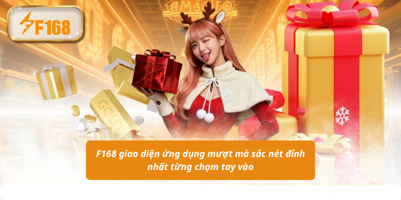 F168 giao diện ứng dụng mượt mà sắc nét đỉnh nhất từng chạm tay vào